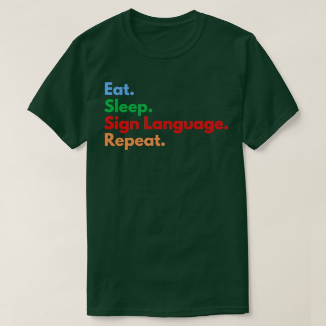 Eat Sleep Sign Language Repeat T-Shirt (Design Front)