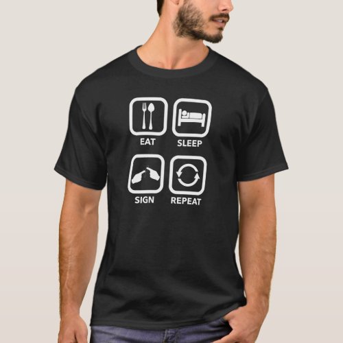 Eat Sleep Sign Repeat ASL shirt dark T_Shirt