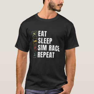 Eat Sleep Sim Race Repeat Sim Racer T-Shirt