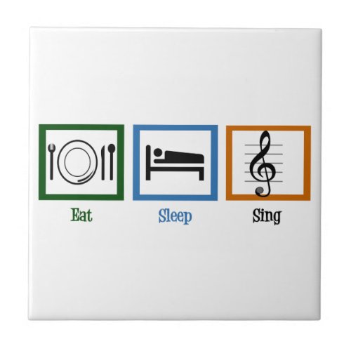 Eat Sleep Sing Ceramic Tile