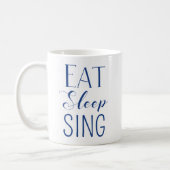 Eat, Sleep, Sing Mug (Left)