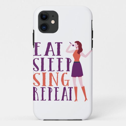 Eat Sleep Sing Repeat Funny Gift for Singers iPhone 11 Case