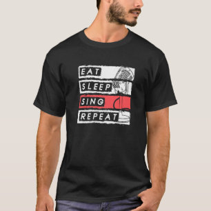 Eat Sleep Sing Repeat Opera Singer 1 T-Shirt