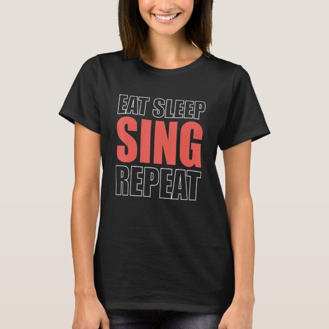 Eat Sleep Sing Repeat Opera Singer T-Shirt (Front)