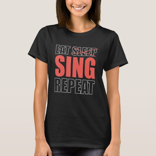 Eat Sleep Sing Repeat Opera-Singer T-Shirt (Front)