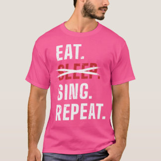 Eat Sleep Sing Repeat Opera-Singer T-Shirt