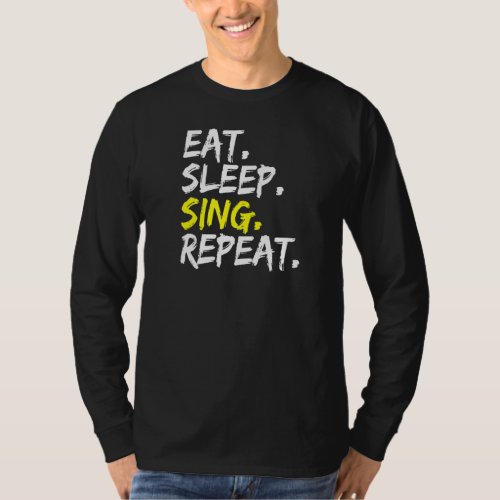 Eat Sleep Sing Repeat Outfit Choir Singers Hobby S T_Shirt