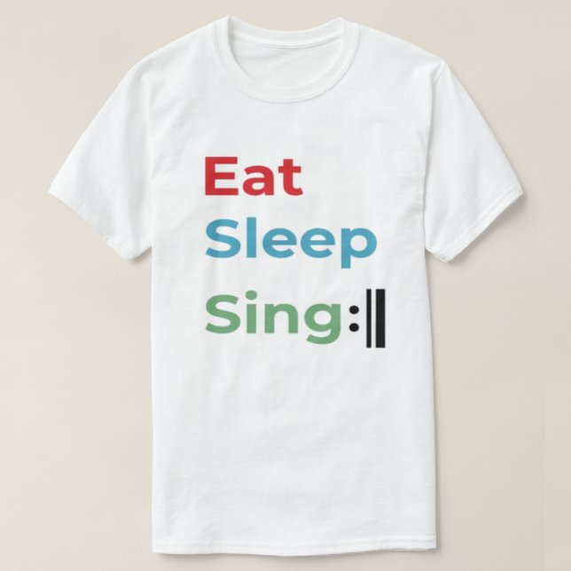 Eat Sleep Sing Repeat, Singer choir music humor T-Shirt (Design Front)