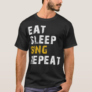 eat sleep sing T-Shirt