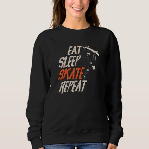 Eat Sleep Skate Repeat  Gift Skater Sweatshirt