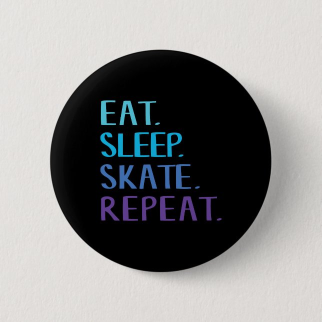 Eat Sleep Skate Repeat - Ice Or Roller Skating Tee Button (Front)