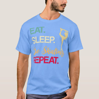 Eat Sleep Skate Repeat Ice Skating Hobby Winter Sp T-Shirt