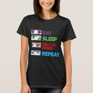 Eat Sleep Sketch Anime Repeat Sketching Funny Anim T-Shirt