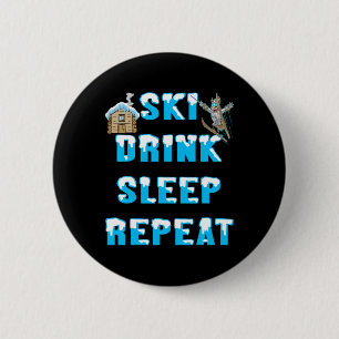 Eat Sleep Ski Drink Repeat Snow Winter Sports Apre Button