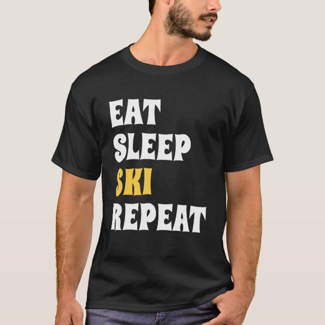 Eat Sleep Ski Repeat Cool Winter Sport Ski T-Shirt (Front)