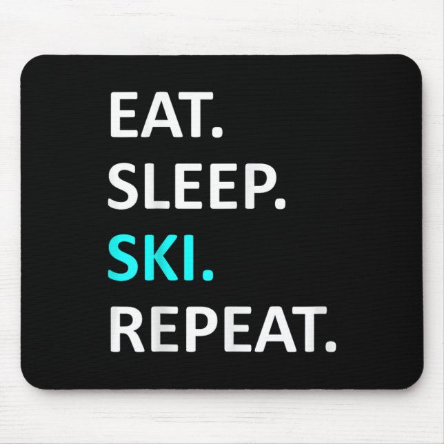 Eat Sleep Ski Repeat Funny Ski Lover Humor  Mouse Pad (Front)