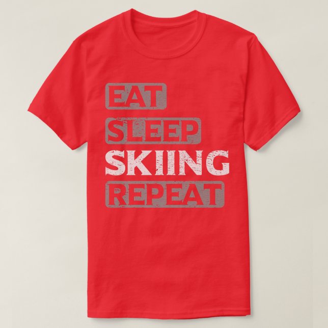 Eat Sleep Skiing Repeat Snowboarder Adventure Snow T-Shirt (Design Front)