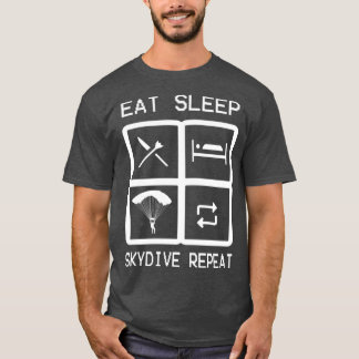 Eat Sleep Skydive Repeat Funny Skydiving 1 T-Shirt