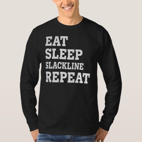 Eat Sleep Slackline Repeat  Sarcastic T_Shirt