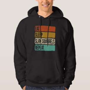 Eat Sleep Slay Squirrels Repeat Animal Hunting Hun Hoodie