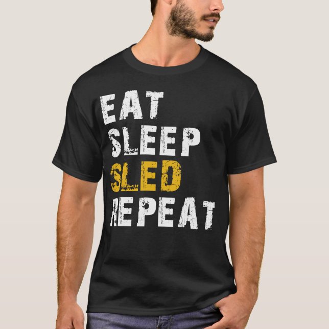 EAT SLEEP SLED REPEAT T-Shirt (Front)