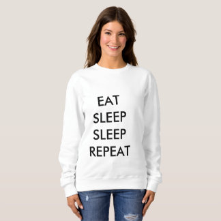 eat sleep sleep repeat woman's sweatshirt