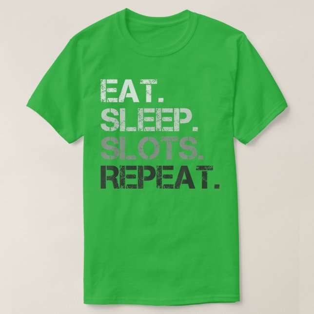 Eat Sleep Slots Repeat  Funny Slot Machine Gamblin T-Shirt (Design Front)