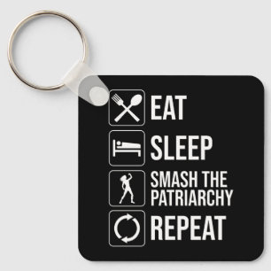 Eat. Sleep. Smash The Patriarchy. Repeat Keychain