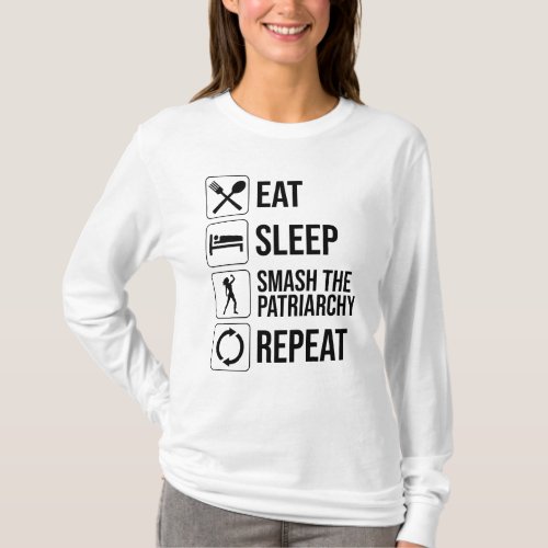 Eat Sleep Smash The Patriarchy Repeat T_Shirt