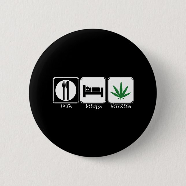 eat sleep smoke pot pinback button (Front)