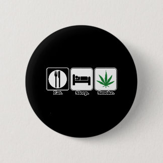 eat sleep smoke pot pinback button