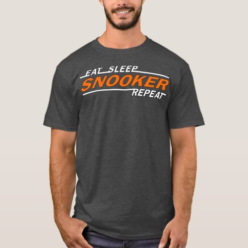 Eat sleep snooker repeat t T_Shirt