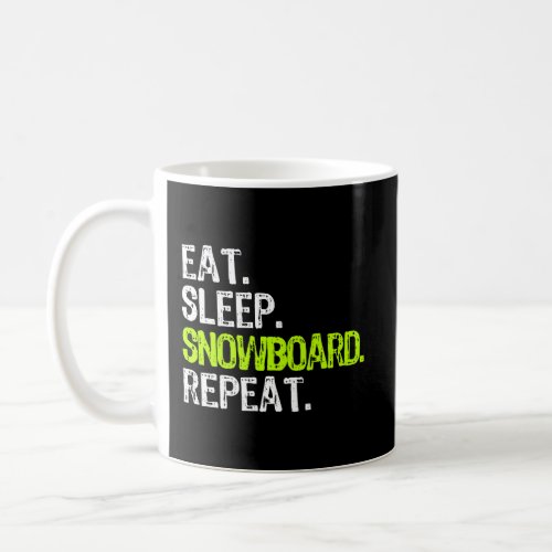 Eat Sleep Snowboard Repeat Snowboarder Snowboardin Coffee Mug