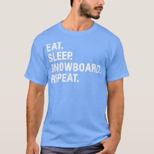 Eat Sleep Snowboard Repeat Snowboarding Snowboarde T-Shirt