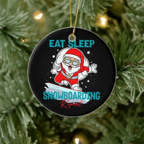 Eat Sleep Snowboarding Repeat Christmas Party Cool Ceramic Ornament