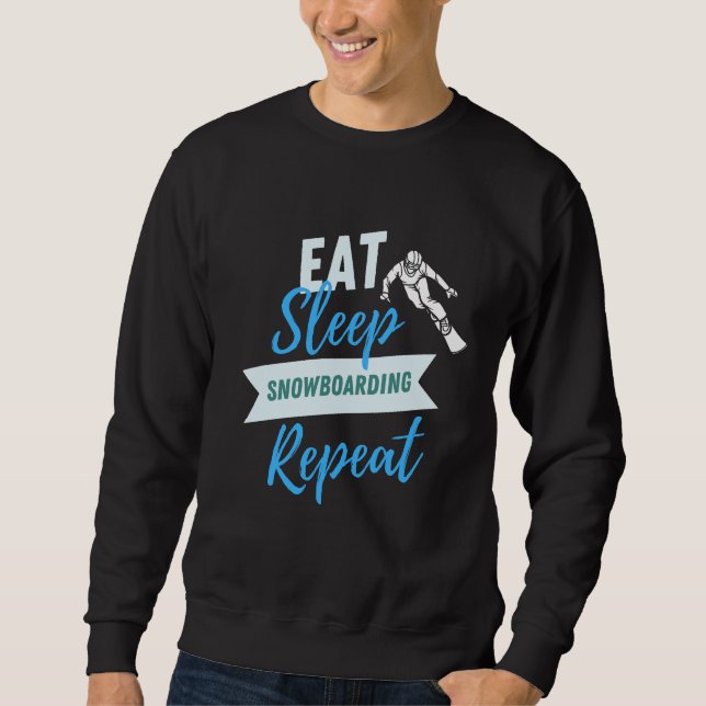 Eat Sleep Snowboarding Repeat   Sweatshirt (Front)