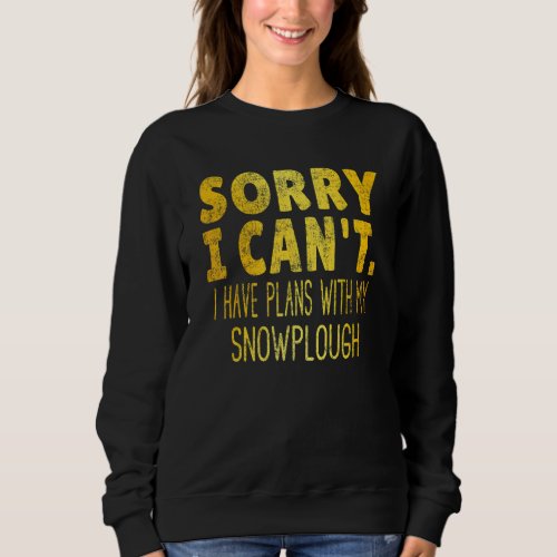 Eat Sleep Snowplough Repeat  Gold Text Snow Plow T Sweatshirt