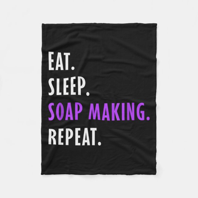 Eat Sleep Soap Making Repeat - Crafters Soapmaking Fleece Blanket (Front)