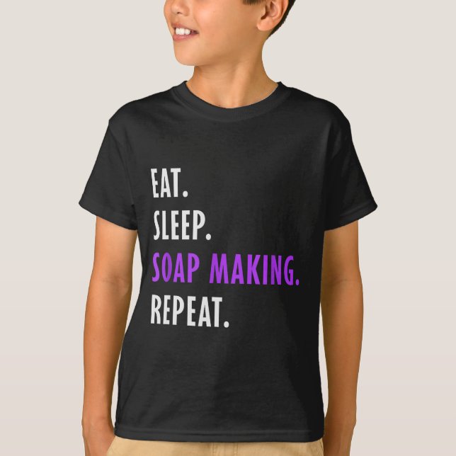 Eat Sleep Soap Making Repeat - Crafters Soapmaking T-Shirt (Front)