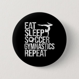 Eat Sleep Soccer Gymnastics Repeat Sport Player Gy Button