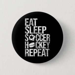Eat Sleep Soccer Hockey Repeat Funny Sport Game Da Button