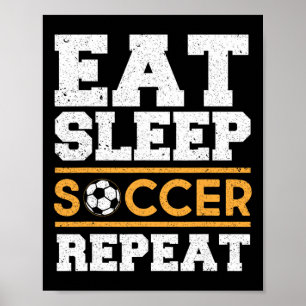 Eat Sleep Soccer Repeat - Cool Soccer Player Gift Poster