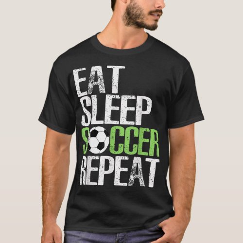 Eat Sleep Soccer Repeat Cool Sport Player Gift T_Shirt