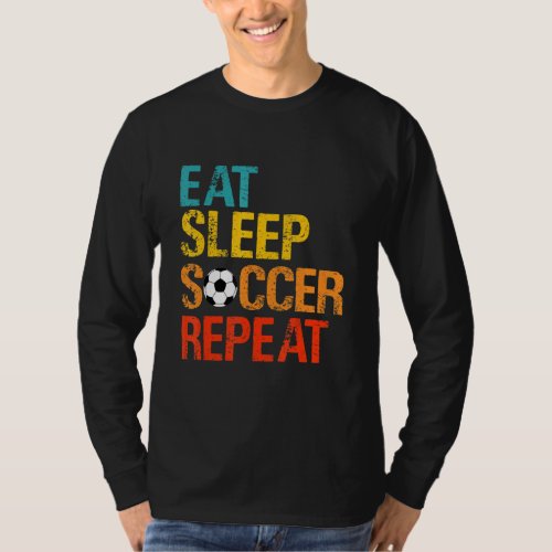 Eat Sleep Soccer Repeat Cool Vintage Soccer Player T_Shirt