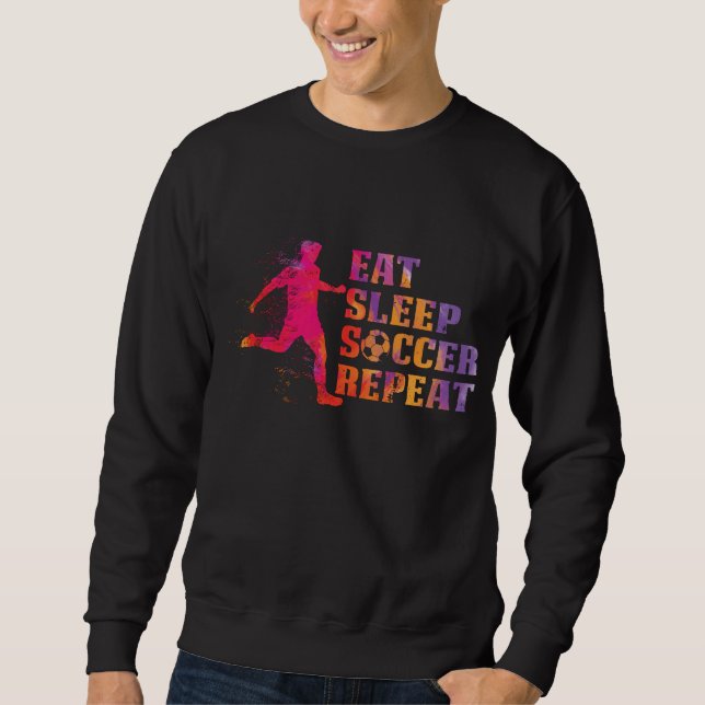 Eat Sleep Soccer Repeat   for Football Players Sweatshirt (Front)