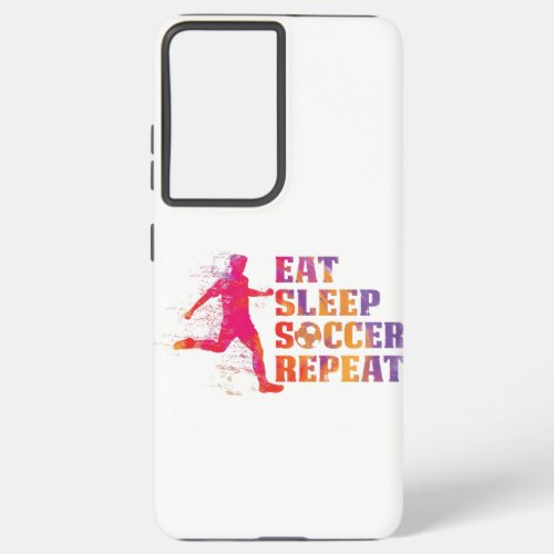 Eat Sleep Soccer Repeat  Gift for Football Samsung Galaxy S21 Ultra Case
