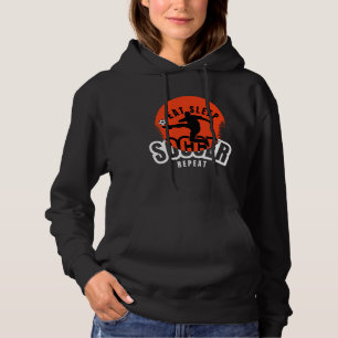 eat sleep soccer repeat hoodie