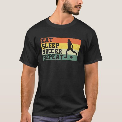 Eat Sleep Soccer Repeat Retro football Player Gift T_Shirt