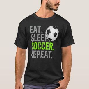 Eat Sleep Soccer Repeat - Soccer Graphic_1 T-Shirt