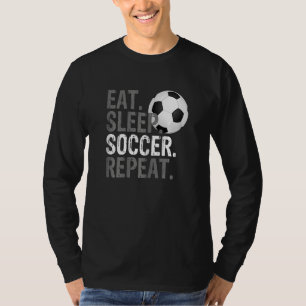 Eat Sleep Soccer Repeat - Soccer Graphic_3 T-Shirt